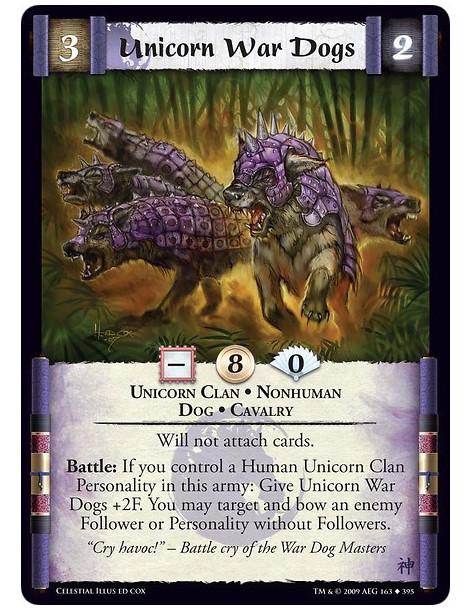 Unicorn War Dogs (Español)  - Unicorn Clan • Nonhuman  • Dog • Cavalry Will not attach cards. Battle: If you control a Human Uni