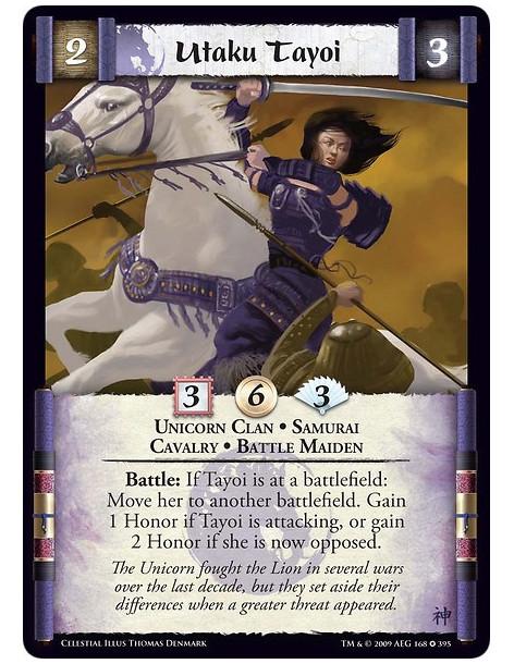 Utaku Tayoi  - Unicorn Clan • Samurai  • Cavalry • Battle Maiden Battle: If Tayoi is at a battlefield: Move her to another battl