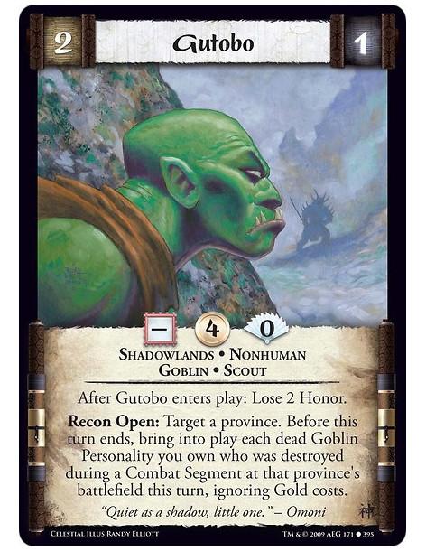 Gutobo (Spanish)  - Shadowlands • Nonhuman • Goblin • Scout After Gutobo enters play: Lose 2 Honor. Recon Open: Target a provinc