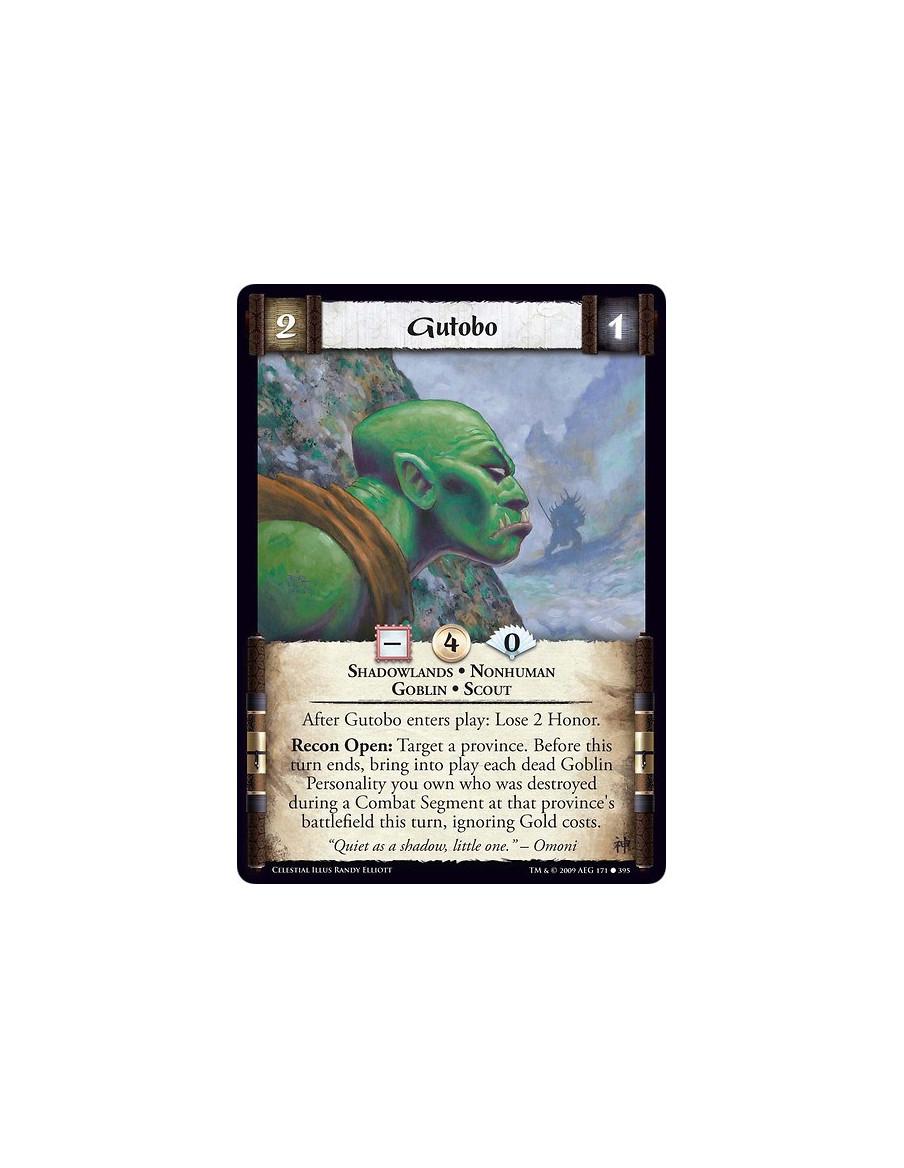 Gutobo (Spanish)  - Shadowlands • Nonhuman • Goblin • Scout After Gutobo enters play: Lose 2 Honor. Recon Open: Target a provinc