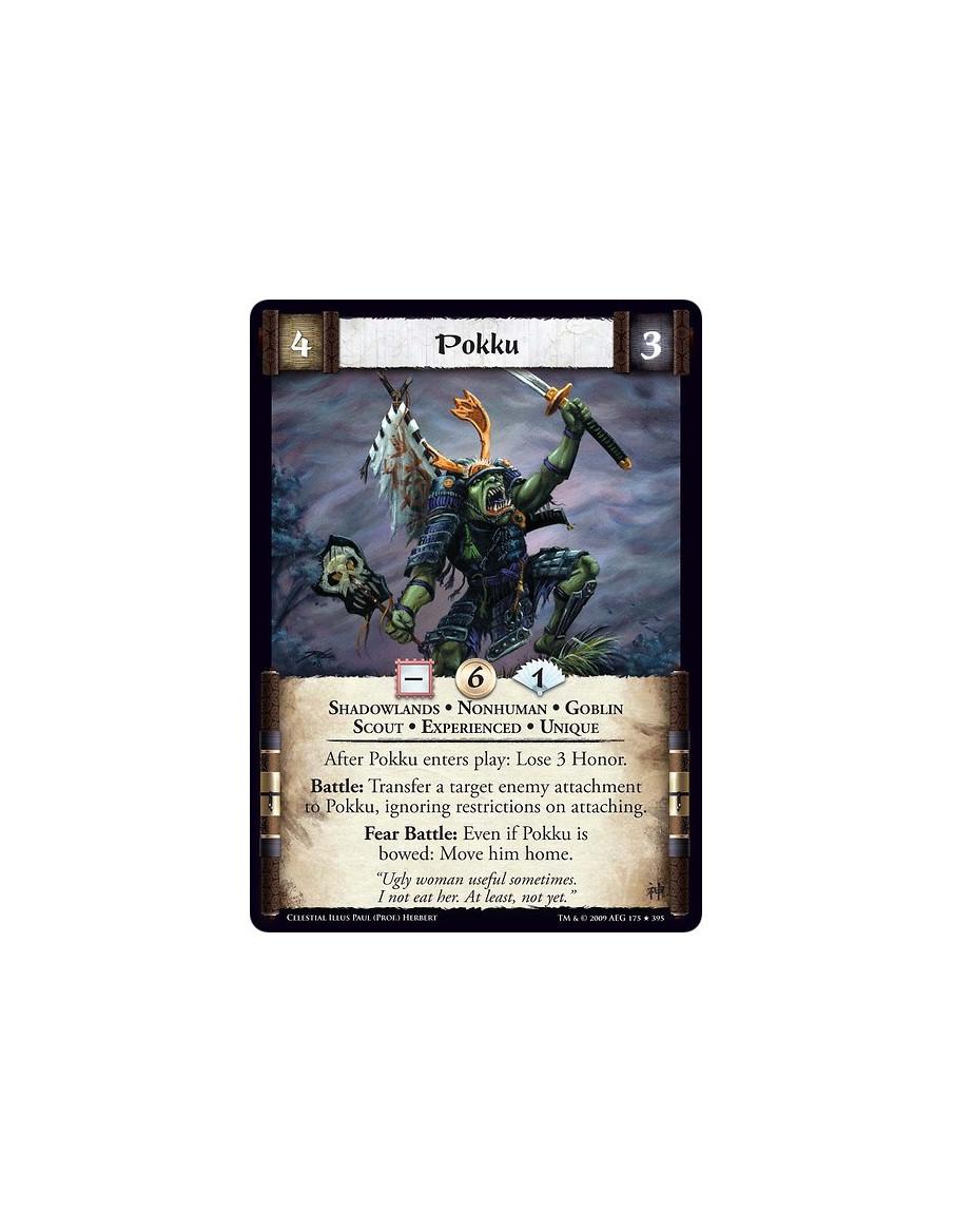 Pokku Exp  - Shadowlands • Nonhuman • Goblin • Scout • Experienced • Unique  After Pokku enters play: Lose 3 Honor. Battle: Tran