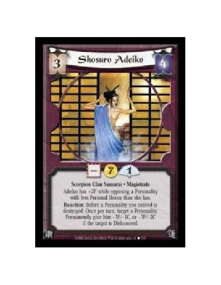 Shosuro Adeiko  - Scorpion Clan Samurai · Magistrate. Adeiko has +2F while opposing a Personality with less Personal Honor than 