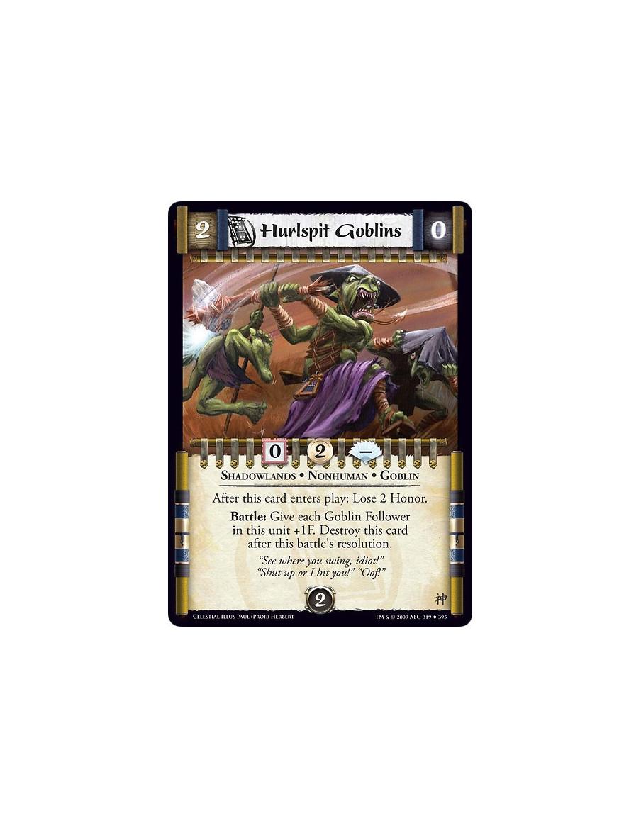 Hurlspit Goblins  - Shadowlands • Nonhuman • Goblin After this card enters play: Lose 2 Honor. Battle: Give each Goblin Follower