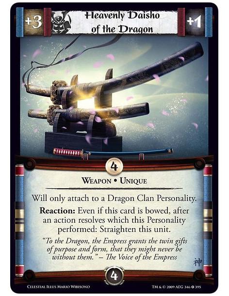 Heavenly Daisho of the Dragon  - Weapon • Unique Will only attach to a Dragon Clan Personality. Reaction: Even if this card is b