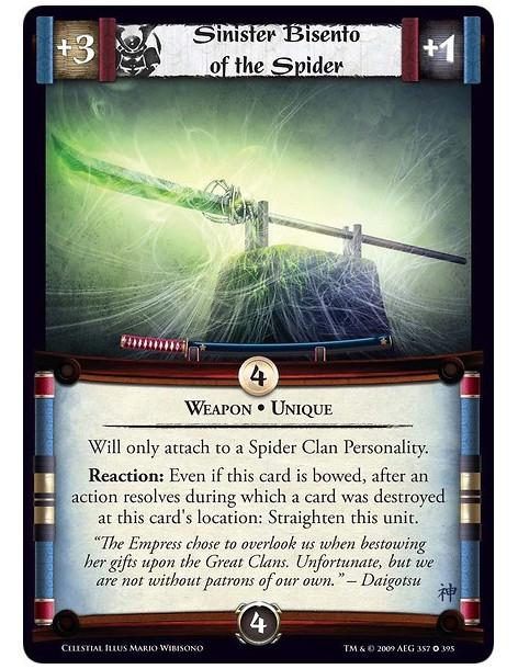 Sinister Bisento of the Spider  - Weapon • Unique Will only attach to a Spider Clan Personality. Reaction: Even if this card is 