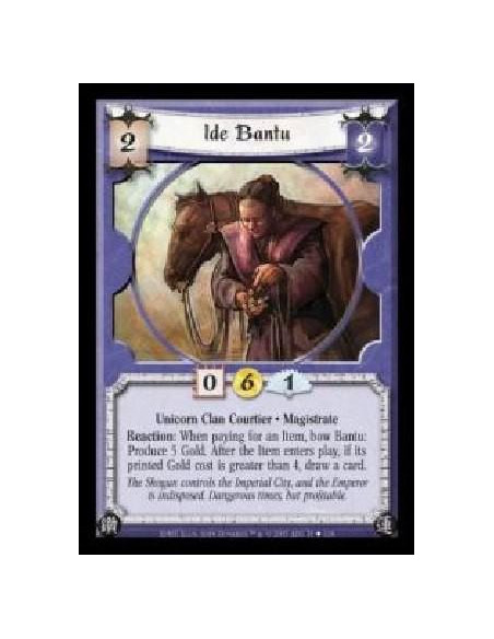 Ide Bantu (Spanish)  - Unicorn Clan Courtier · Magistrate. Reaction: When paying for an Item, bow Bantu: Produce 5 Gold. After t