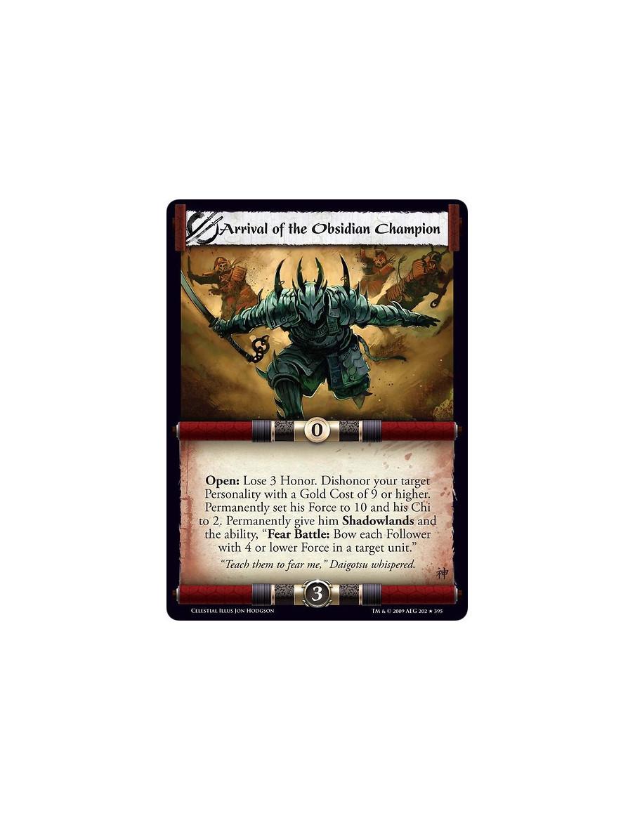 Arrival of the Obsidian Champion  - Open: Lose 3 Honor. Dishonor your target Personality with a Gold Cost of 9 or higher. Perman