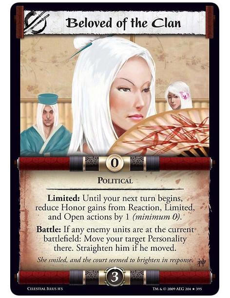 Beloved of the Clan (Spanish)  - Political Limited: Until your next turn begins, reduce Honor gains from Reaction, Limited, and 