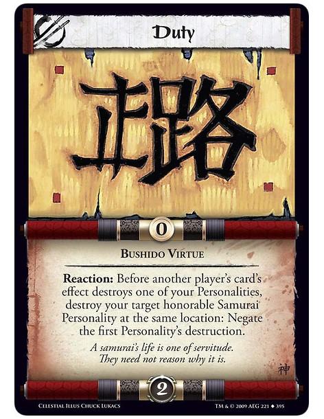 Duty  - Bushido Virtue Reaction: Before another player’s card’s effect destroys one of your Personalities, destroy your target h