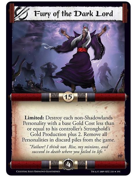 Fury of the Dark Lord  - Limited: Destroy each non-Shadowlands Personality with a base Gold Cost less than or equal to his contr