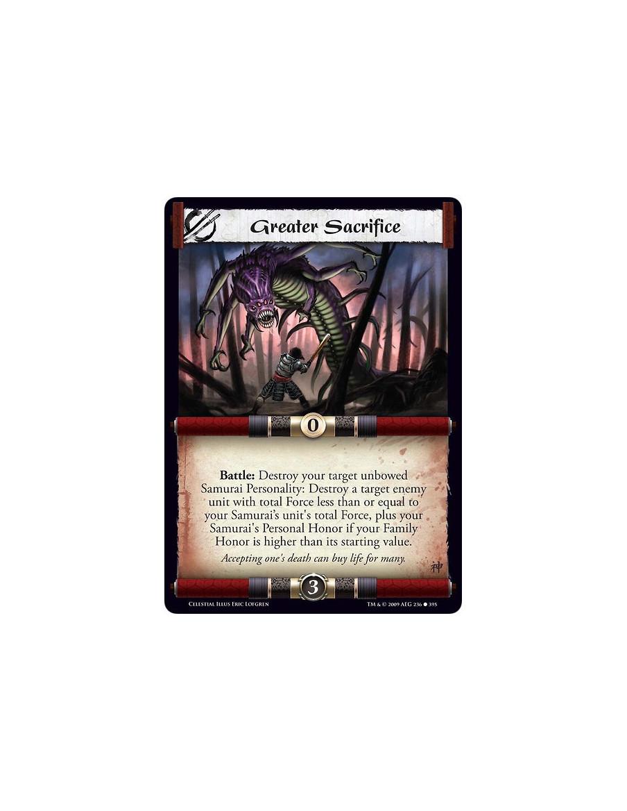 Greater Sacrifice  - Battle: Destroy your target unbowed Samurai Personality: Destroy a target enemy unit with total Force less 