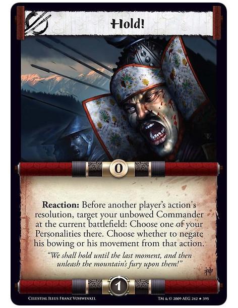 Hold! (Spanish)  - Reaction: Before another player’s action's resolution, target your unbowed Commander at the current battlefie