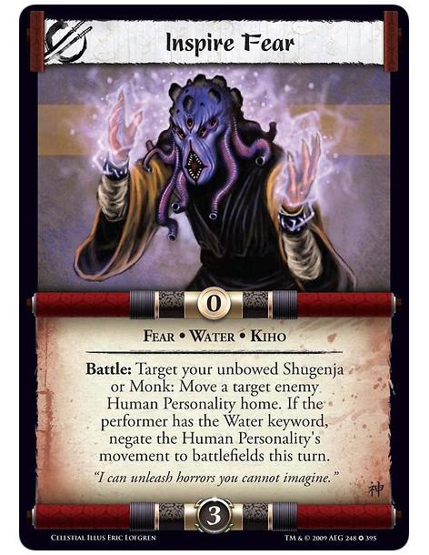 Inspire Fear  - Fear • Water • Kiho Battle: Target your unbowed Shugenja or Monk: Move a target enemy Human Personality home. If