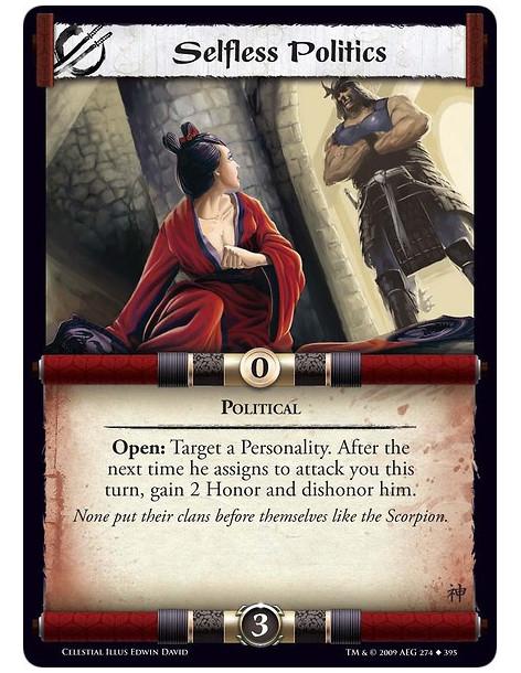 Selfless Politics  - Political Open: Target a Personality. After the next time he assigns to attack you this turn, gain 2 Honor 