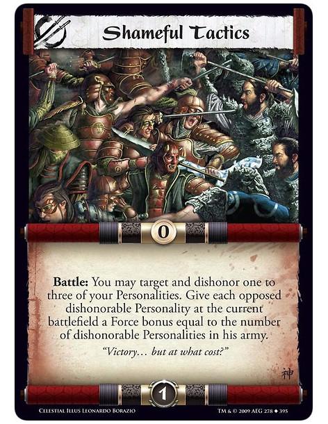 Shameful Tactics (Spanish)  - Battle: You may target and dishonor one to three of your Personalities. Give each opposed dishonor