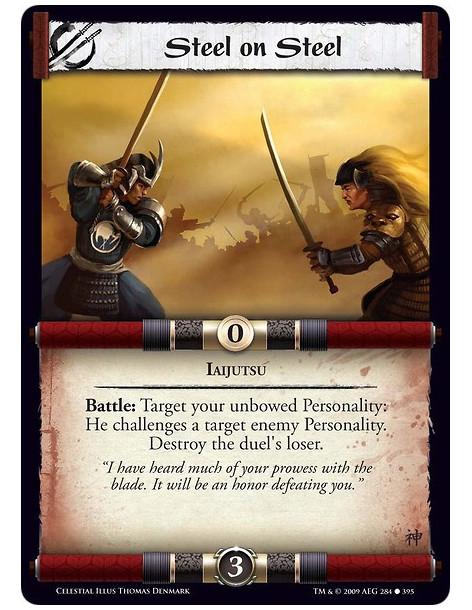 Steel on Steel (Español)  - Iaijutsu Battle: Target your unbowed Personality: He challenges a target enemy Personality. Destroy 