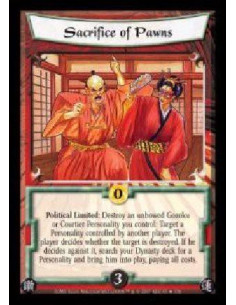 Sacrifice of Pawns  - Political Limited: Destroy an unbowed Gozoku or Courtier Personality you control: Target a Personality con