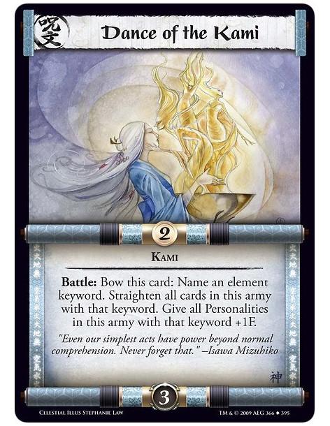 Dance of the Kami  - Kami Battle: Bow this card: Name an element keyword. Straighten all cards in this army with that keyword. G
