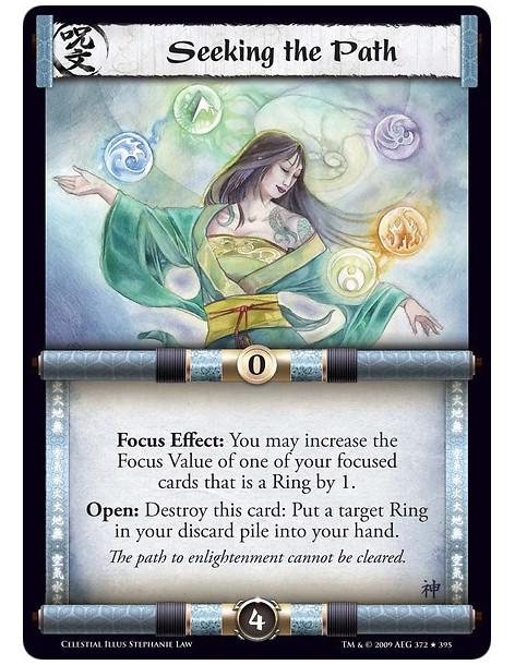 Seeking the Path  - Focus Effect: You may increase the Focus Value of one of your focused cards that is a Ring by 1. Open: Destr