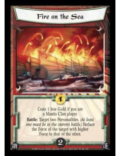 Fire on the Sea  - Costs 1 less Gold if you are a Mantis Clan player. Battle: Target two Personalities. (At least one must be in