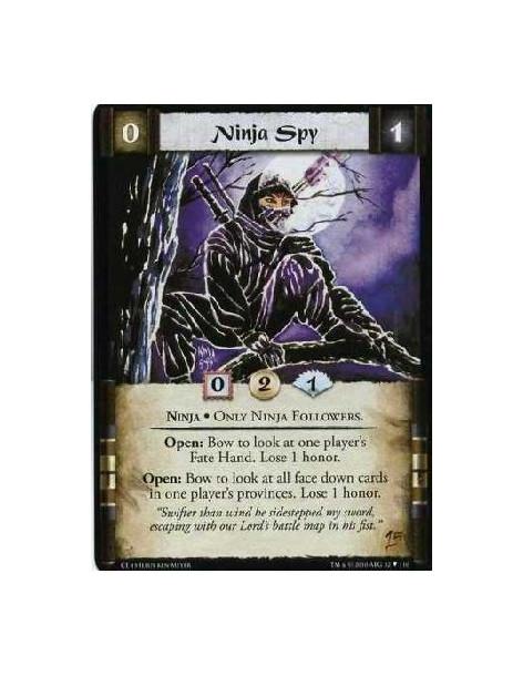 Ninja Spy (Spanish)  - Ninja  Ninja Followers only. Open: Bow to look at one player's Fate hand. Lose 1 Honor. Open: Bow to look