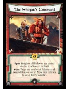 The Shogun's Command  - Open: Straighten all Followers you control attached to a Samurai or Bushi. Open: Target any number of Fo