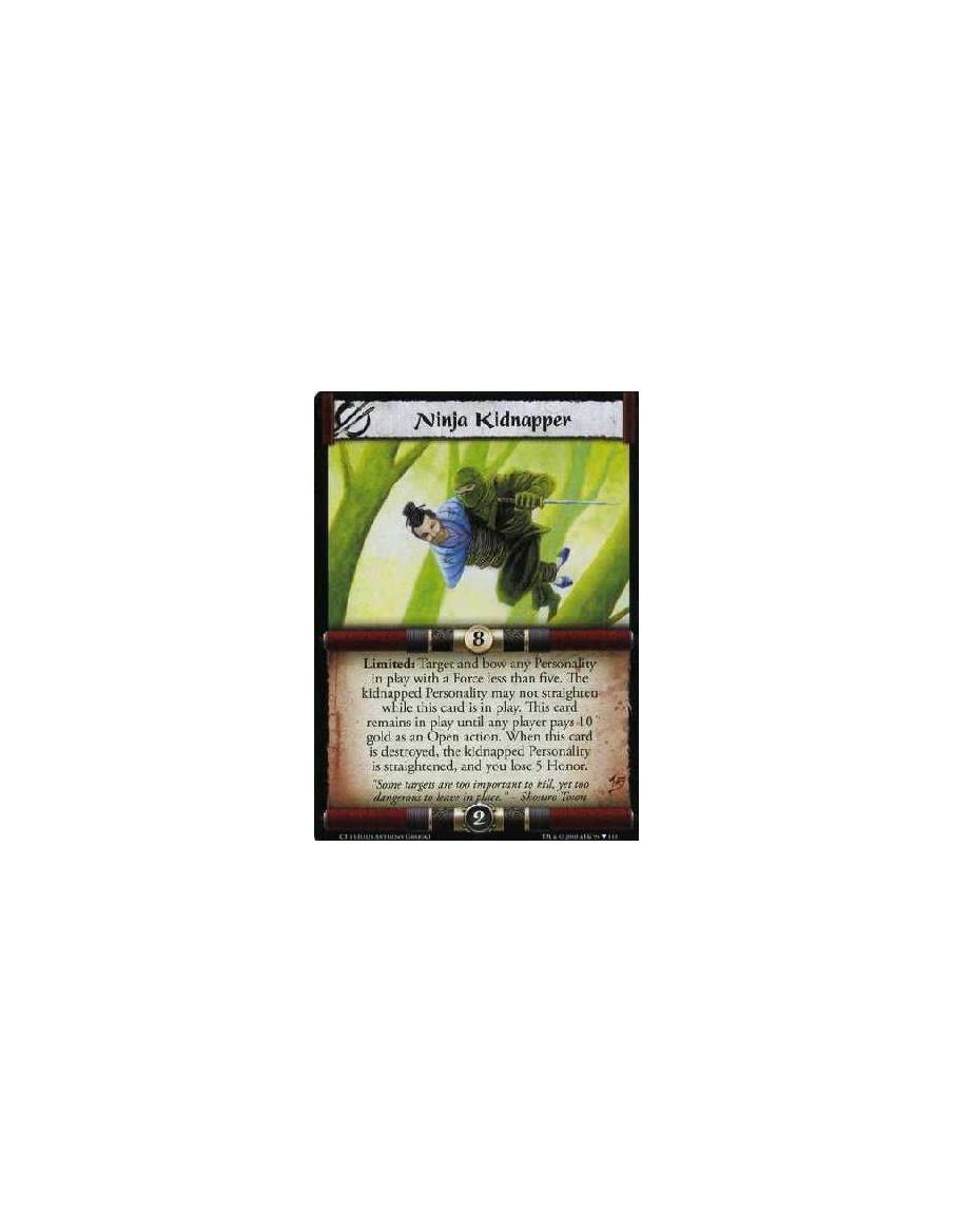 Ninja Kidnapper (Español)  - Limited: Target and bow any Personality in play with Force less tha five. The kidnapped Personality