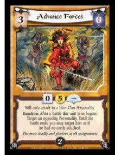 Advance Forces  - Will only attach to a Lion Clan Personality. Reaction: After a battle this unit is in begins: Target an opposi
