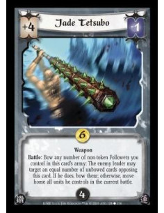 Jade Tetsubo  - Weapon. Battle: Bow any number of non-token Followers you control in this card's army: The enemy leader may targ