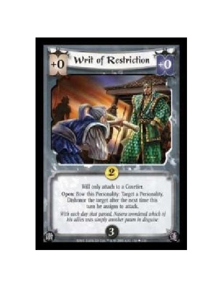 Writ of Restriction  - Will only attach to a Courtier. Open: Bow this Personality: Target a Personality. Dishonor the target aft