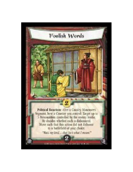 Foolish Words FOIL  - Political Reaction: After a Cavalry Maneuvers Segment, bow a Courtier you control: Target up to 3 Personal