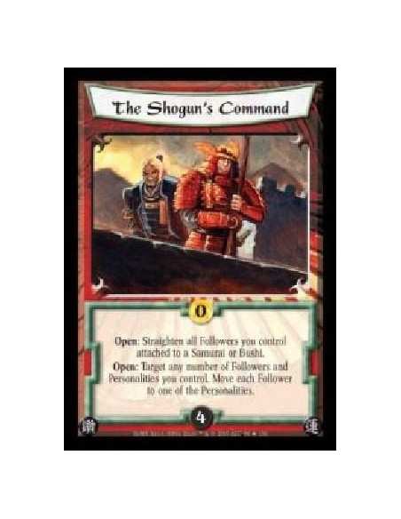 The Shogun's Command FOIL  - Open: Straighten all Followers you control attached to a Samurai or Bushi. Open: Target any number 