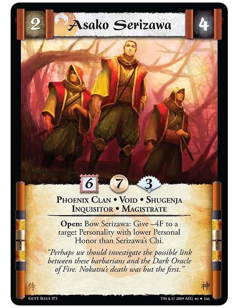 Asako Serizawa (Spanish)  - Phoenix Clan • Void • Shugenja • Inquisitor • Magistrate. Open: Bow Serizawa: Give -4F to a target P