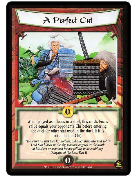 A Perfect Cut (French)  - When played as a focus in a duel, this card's focus value equals your opponent's Chi before entering t