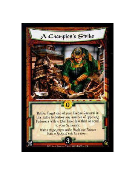 A Champion's Strike FOIL  - Battle: Target one of your Unique Samurai in this battle to destroy any number of opposing Followers