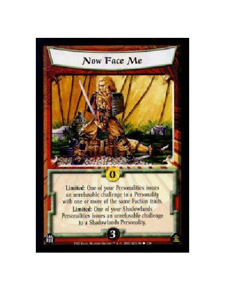 Now Face Me!  - Limited: One of your Personalities issues an unrefusable challenge to a Personality with one or more of the same