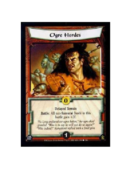 Ogre Hordes  - Delayed TerrainBattle: All non-Samurai Bushi in this battle gain +2F. 