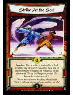 Strike At the Soul  - Reaction: After a strike is declared in a duel involving one of your Personalities, bow one of that Person