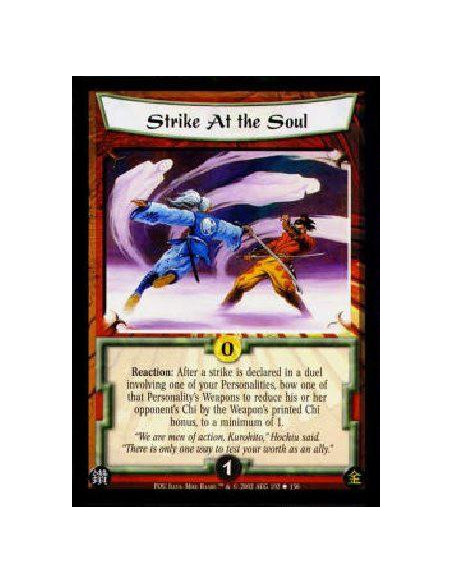 Strike At the Soul  - Reaction: After a strike is declared in a duel involving one of your Personalities, bow one of that Person