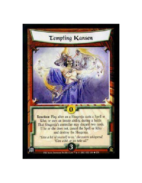 Tempting Kansen  - Reaction: Play after an a Shugenja casts a Spell or Kiho, or uses an innate ability, during a battle. That Sh