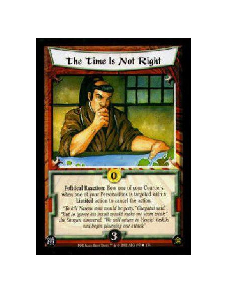 The Time Is Not Right  - Political Reaction: Bow one of your Courtiers when one of your Personalities is targeted with a Limited