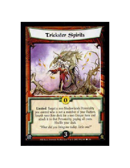 Trickster Spirits  - Limited: Target a non-Shadowlands Personality you control who is not a member of your Faction. Search your 