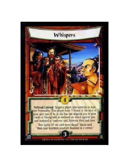 Whispers  - Political Limited: Target a player who controls at least one Personality. That player loses 5 Honor at the start of 