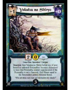 Yokutsu no Shiryo  - Lion Clan Ancestor * UniqueReaction: Bow Yokutsu no Shiryo before one of your bowed or unbowed Personalitie