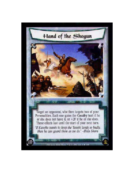 Hand of the Shogun  - Target an opponent, who then targets two of your Personalities. Each one gains the Cavalry trait if he or 