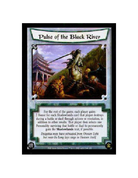 Pulse of the Black River  - For the rest of the game, each player gains 2 Honor for each Shadowlands card that player destroys d
