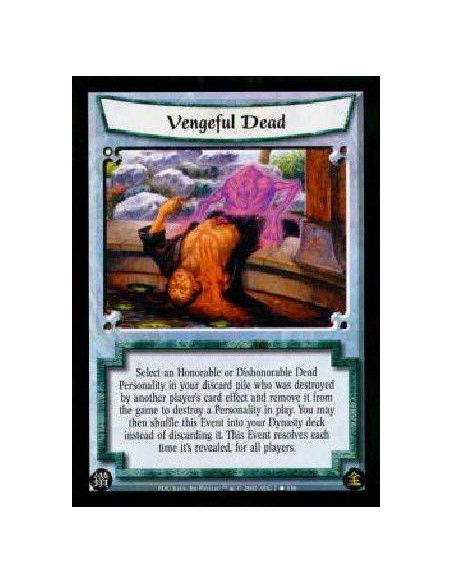 Vengeful Dead  - Select an Honorable or Dishonorable Dead Personality in your discard pile who was destroyed by another player's