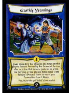 Earthly Yearnings  - Maho Open: Bow this Shugenja and target another player's Samurai Personality. For the rest of the turn, aft