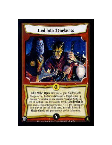 Led Into Darkness  - Kiho Maho Open: Bow one of your Shadowlands Shugenja or Shadowlands Monks to target a face-up human Persona