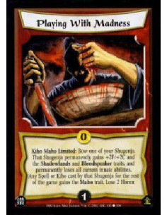 Playing With Madness  - Kiho Maho Limited: Bow one of your Shugenja. That Shugenja permanently gains +2F/+2C and the Shadowlands